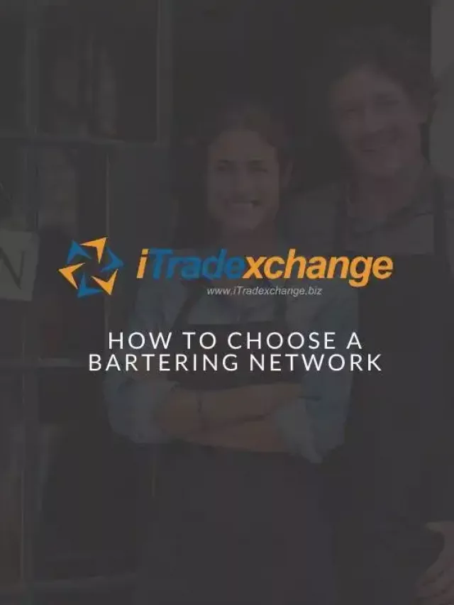 HOW TO CHOOSE A BARTERING NETWORK